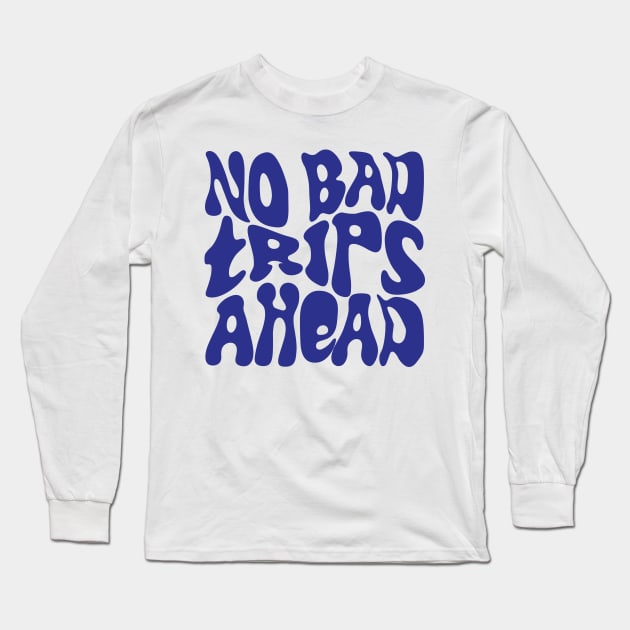 No Bad Trips Ahead - Psychedelic Design - Bleu Long Sleeve T-Shirt by Vortexspace